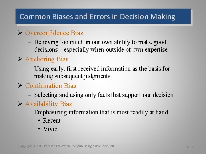 Common Biases and Errors in Decision Making Ø Overconfidence Bias – Believing too much