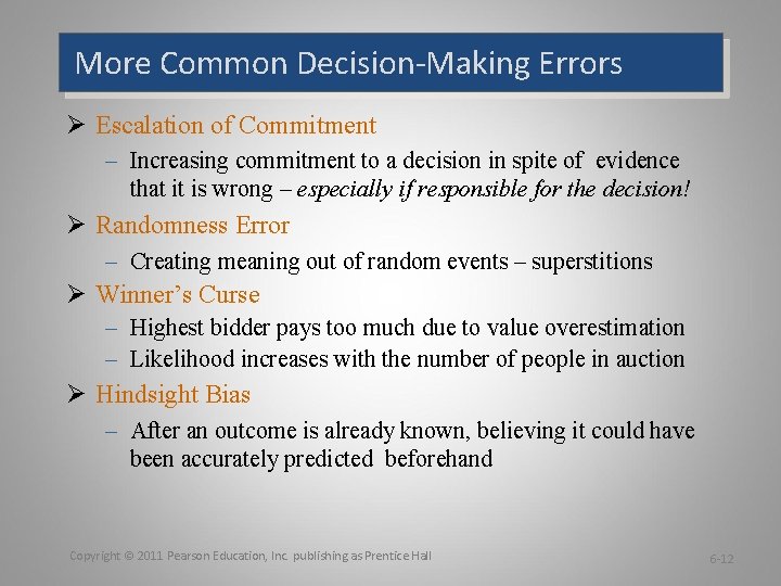 More Common Decision-Making Errors Ø Escalation of Commitment – Increasing commitment to a decision
