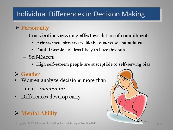 Individual Differences in Decision Making Ø Personality – Conscientiousness may effect escalation of commitment