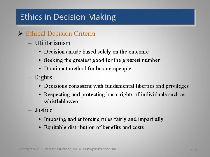 Ethics in Decision Making Ø Ethical Decision Criteria – Utilitarianism • Decisions made based