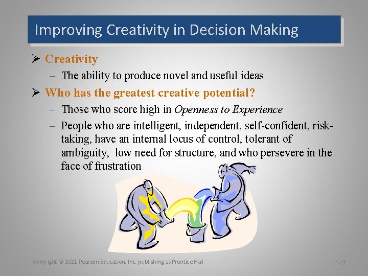 Improving Creativity in Decision Making Ø Creativity – The ability to produce novel and