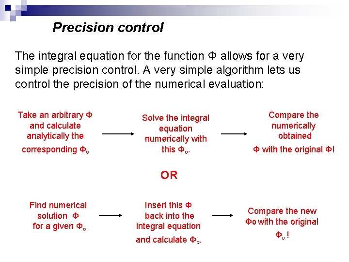 Precision control The integral equation for the function Φ allows for a very simple