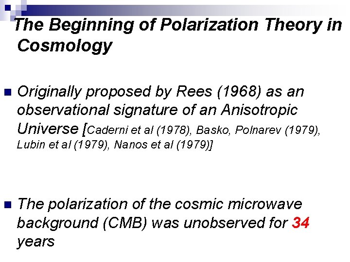 The Beginning of Polarization Theory in Cosmology n Originally proposed by Rees (1968) as