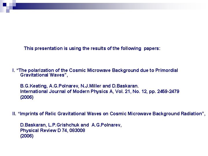 This presentation is using the results of the following papers: I. “The polarization of