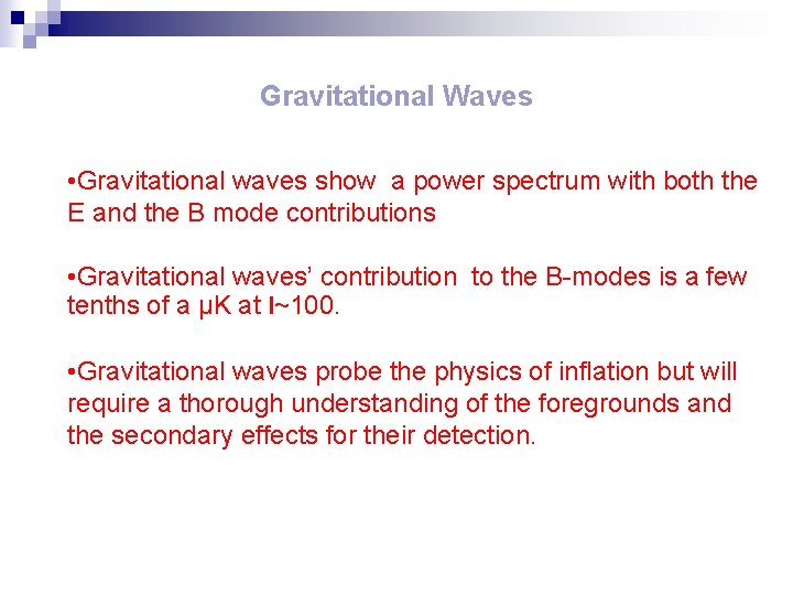 Gravitational Waves • Gravitational waves show a power spectrum with both the E and