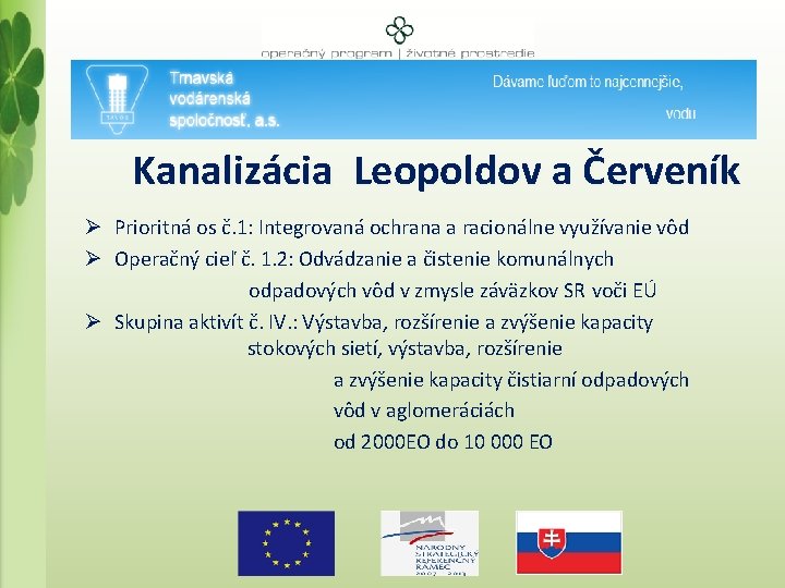 Kanalizácia Leopoldov a Červeník Ø Prioritná os č. 1: Integrovaná ochrana a racionálne využívanie