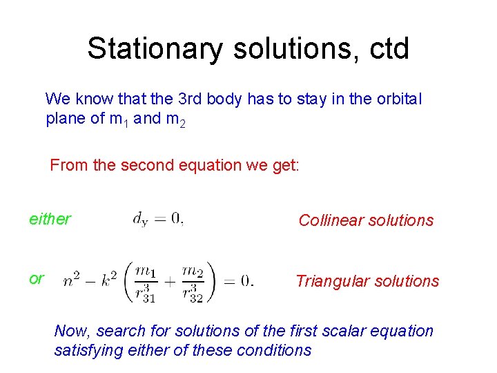 Stationary solutions, ctd We know that the 3 rd body has to stay in