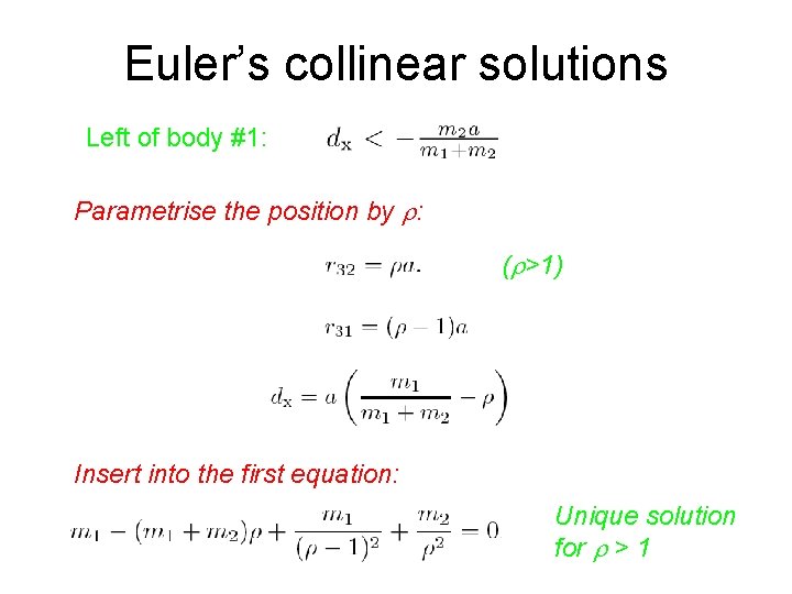 Euler’s collinear solutions Left of body #1: Parametrise the position by : ( >1)