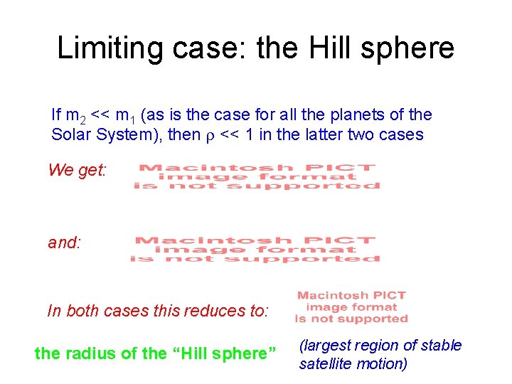 Limiting case: the Hill sphere If m 2 << m 1 (as is the