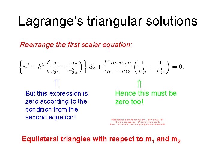 Lagrange’s triangular solutions Rearrange the first scalar equation: But this expression is zero according