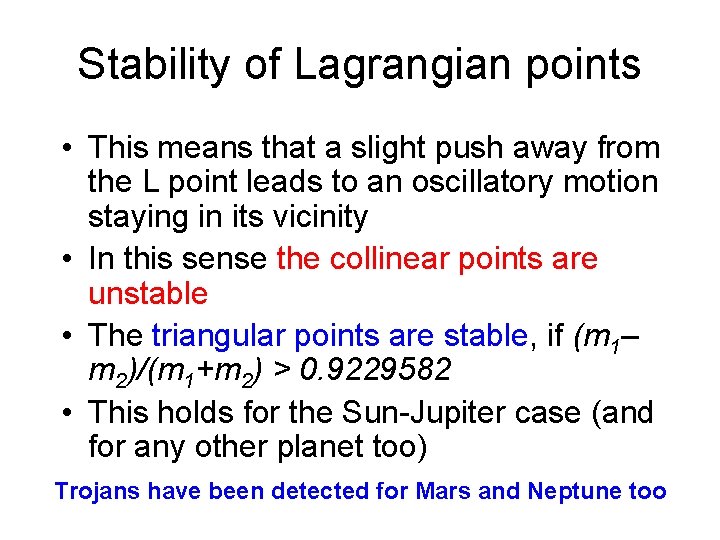 Stability of Lagrangian points • This means that a slight push away from the