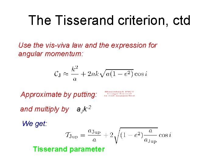 The Tisserand criterion, ctd Use the vis-viva law and the expression for angular momentum: