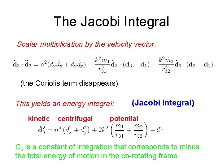 The Jacobi Integral Scalar multiplication by the velocity vector: (the Coriolis term disappears) This