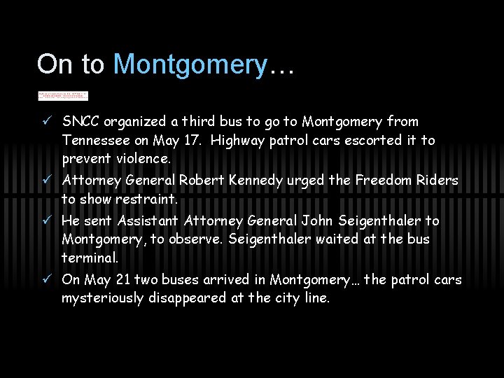 On to Montgomery… ü SNCC organized a third bus to go to Montgomery from