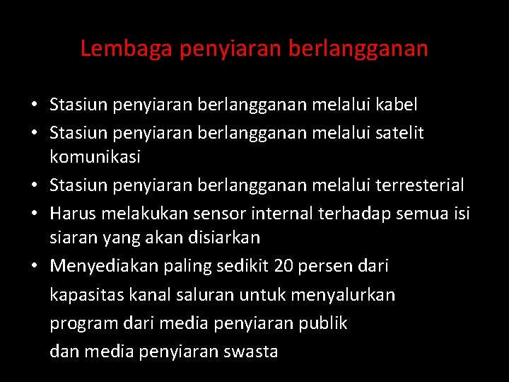 Lembaga penyiaran berlangganan • Stasiun penyiaran berlangganan melalui kabel • Stasiun penyiaran berlangganan melalui