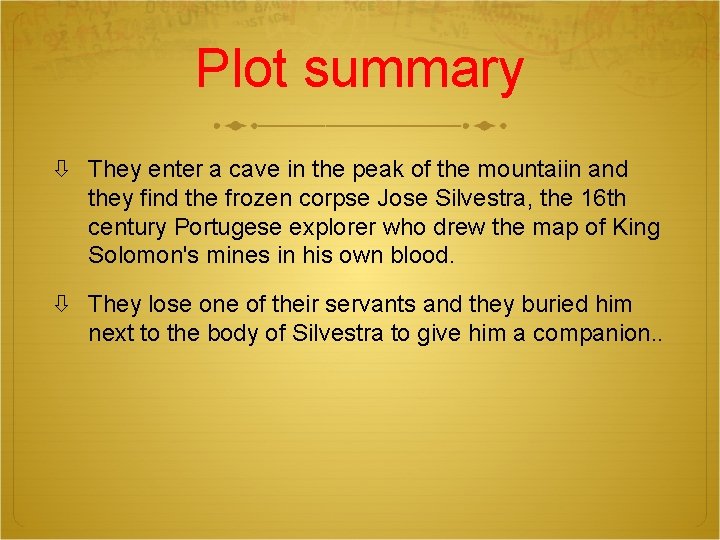 Plot summary They enter a cave in the peak of the mountaiin and they