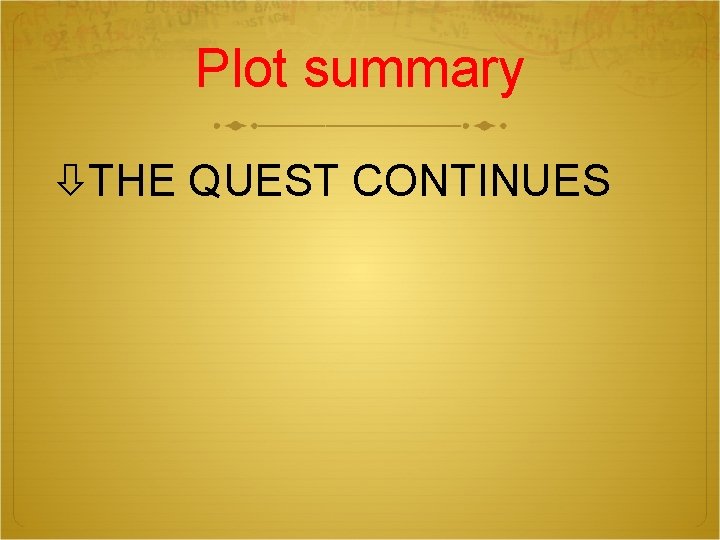 Plot summary THE QUEST CONTINUES 