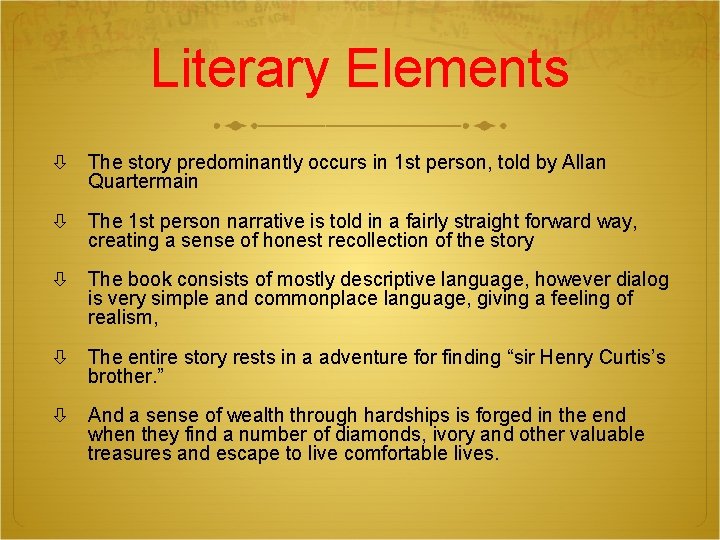 Literary Elements The story predominantly occurs in 1 st person, told by Allan Quartermain