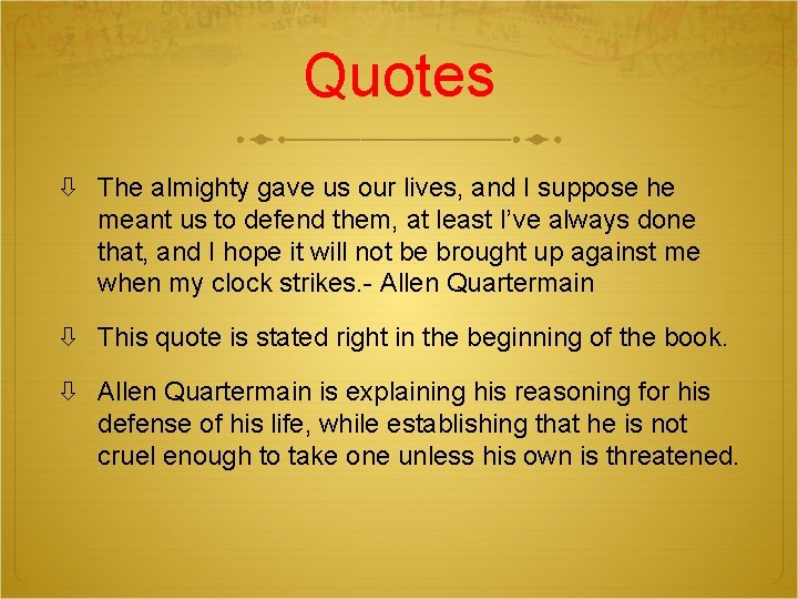Quotes The almighty gave us our lives, and I suppose he meant us to