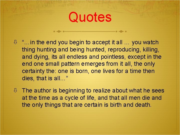 Quotes “…in the end you begin to accept it all … you watch thing