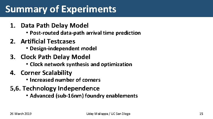 Summary of Experiments 1. Data Path Delay Model • Post-routed data-path arrival time prediction