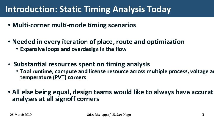 Introduction: Static Timing Analysis Today • Multi-corner multi-mode timing scenarios • Needed in every