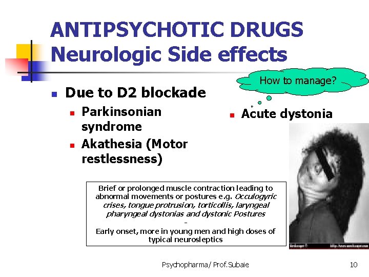 ANTIPSYCHOTIC DRUGS Neurologic Side effects n How to manage? Due to D 2 blockade