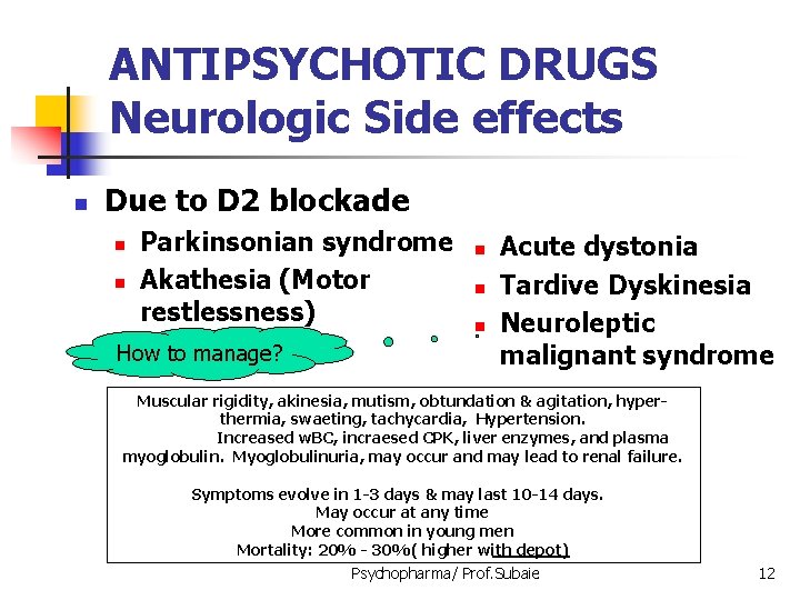 ANTIPSYCHOTIC DRUGS Neurologic Side effects n Due to D 2 blockade n n Parkinsonian