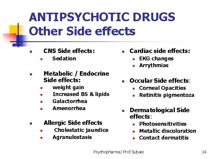 ANTIPSYCHOTIC DRUGS Other Side effects CNS Side effects: n n n Sedation Cardiac side