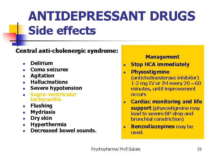 ANTIDEPRESSANT DRUGS Side effects Central anti-cholenergic syndrome: n n n Delirium Coma seizures Agitation