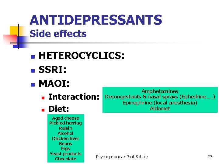 ANTIDEPRESSANTS Side effects n n n HETEROCYCLICS: SSRI: MAOI: n n Interaction: Diet: Aged