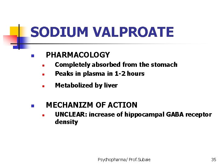 SODIUM VALPROATE PHARMACOLOGY n n Completely absorbed from the stomach Peaks in plasma in
