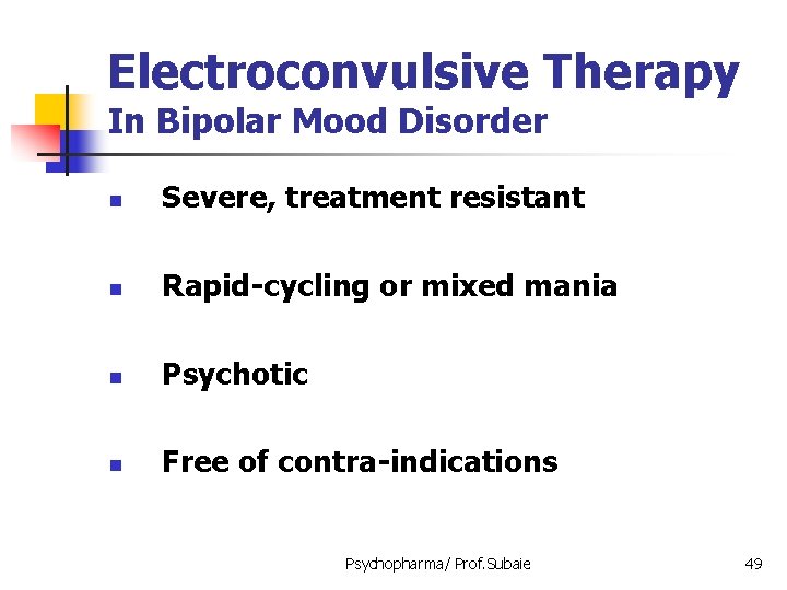 Electroconvulsive Therapy In Bipolar Mood Disorder n Severe, treatment resistant n Rapid-cycling or mixed
