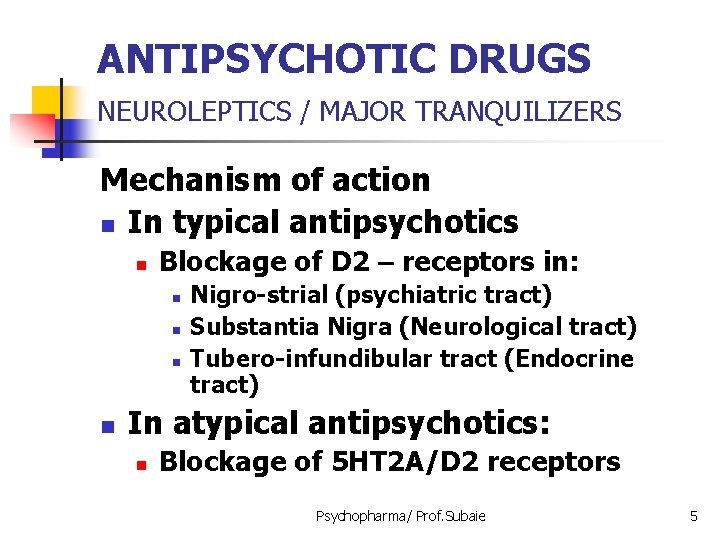 ANTIPSYCHOTIC DRUGS NEUROLEPTICS / MAJOR TRANQUILIZERS Mechanism of action n In typical antipsychotics n