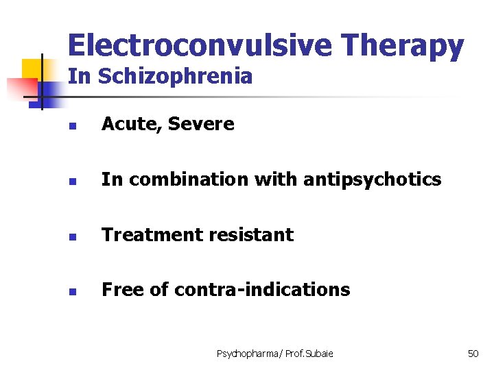 Electroconvulsive Therapy In Schizophrenia n Acute, Severe n In combination with antipsychotics n Treatment