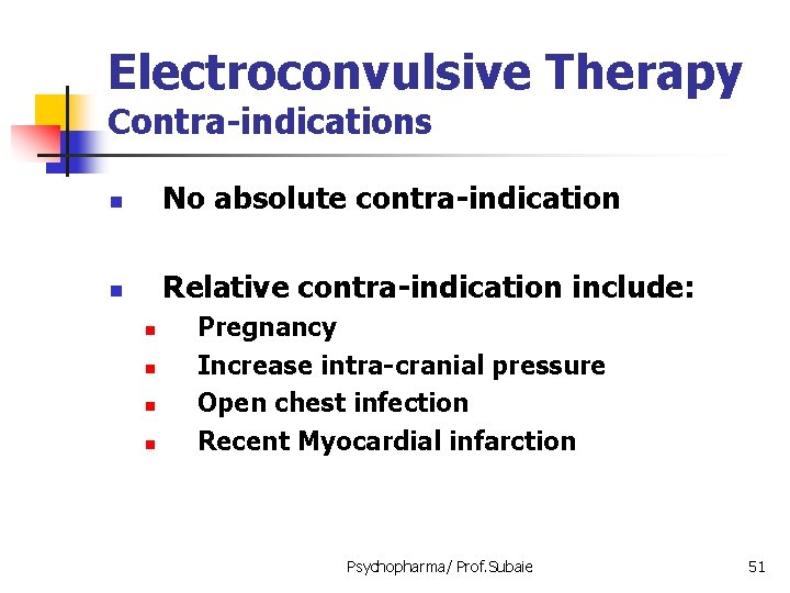 Electroconvulsive Therapy Contra-indications n No absolute contra-indication n Relative contra-indication include: n n Pregnancy