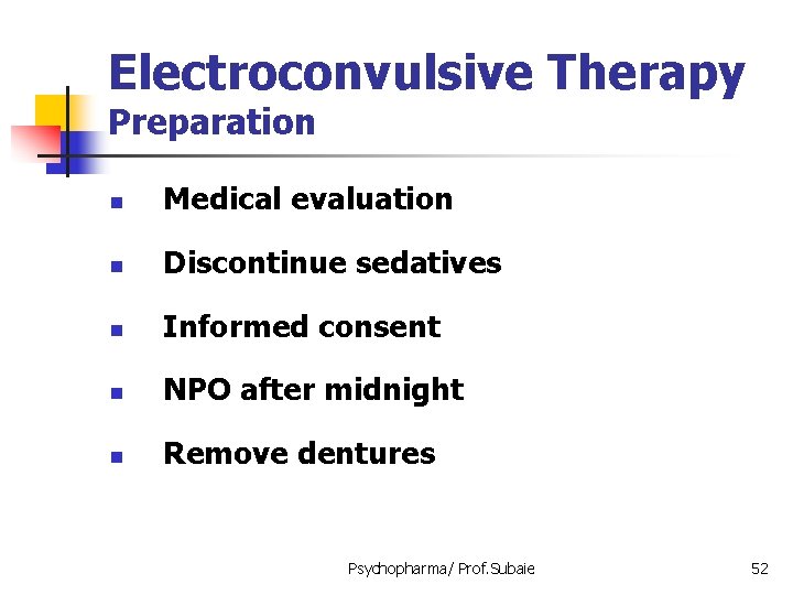 Electroconvulsive Therapy Preparation n Medical evaluation n Discontinue sedatives n Informed consent n NPO