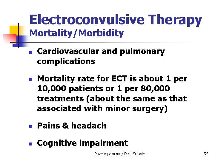 Electroconvulsive Therapy Mortality/Morbidity n n Cardiovascular and pulmonary complications Mortality rate for ECT is