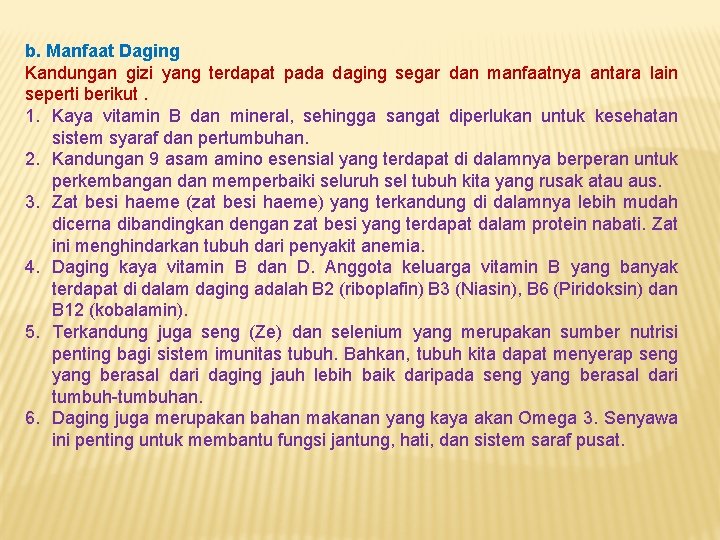 b. Manfaat Daging Kandungan gizi yang terdapat pada daging segar dan manfaatnya antara lain