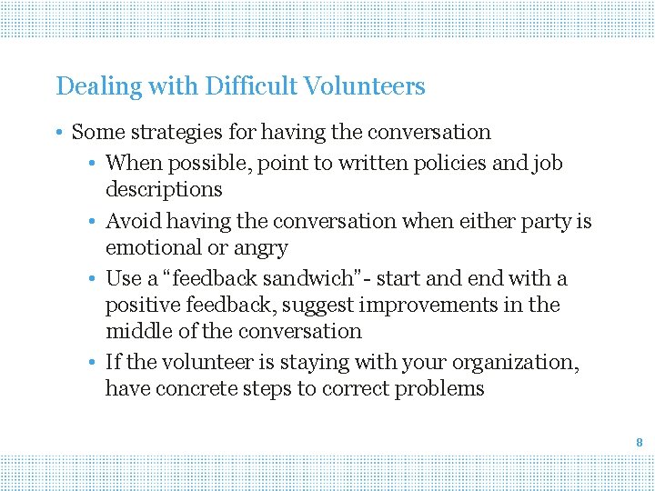 Dealing with Difficult Volunteers • Some strategies for having the conversation • When possible,