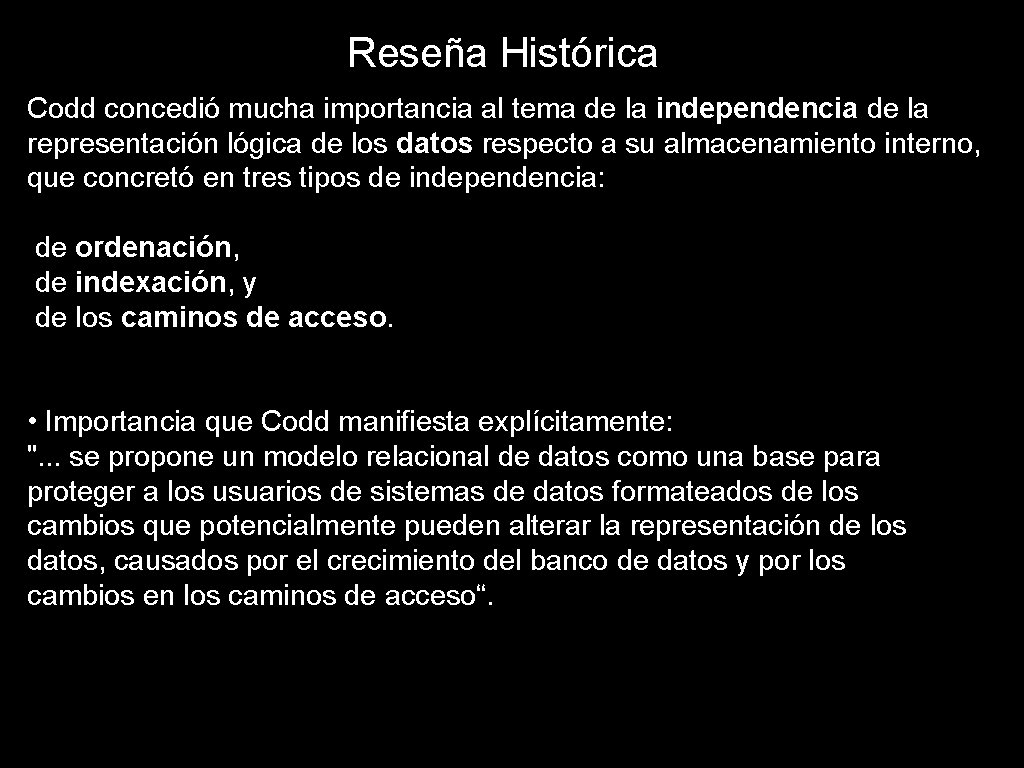 Reseña Histórica Codd concedió mucha importancia al tema de la independencia de la representación