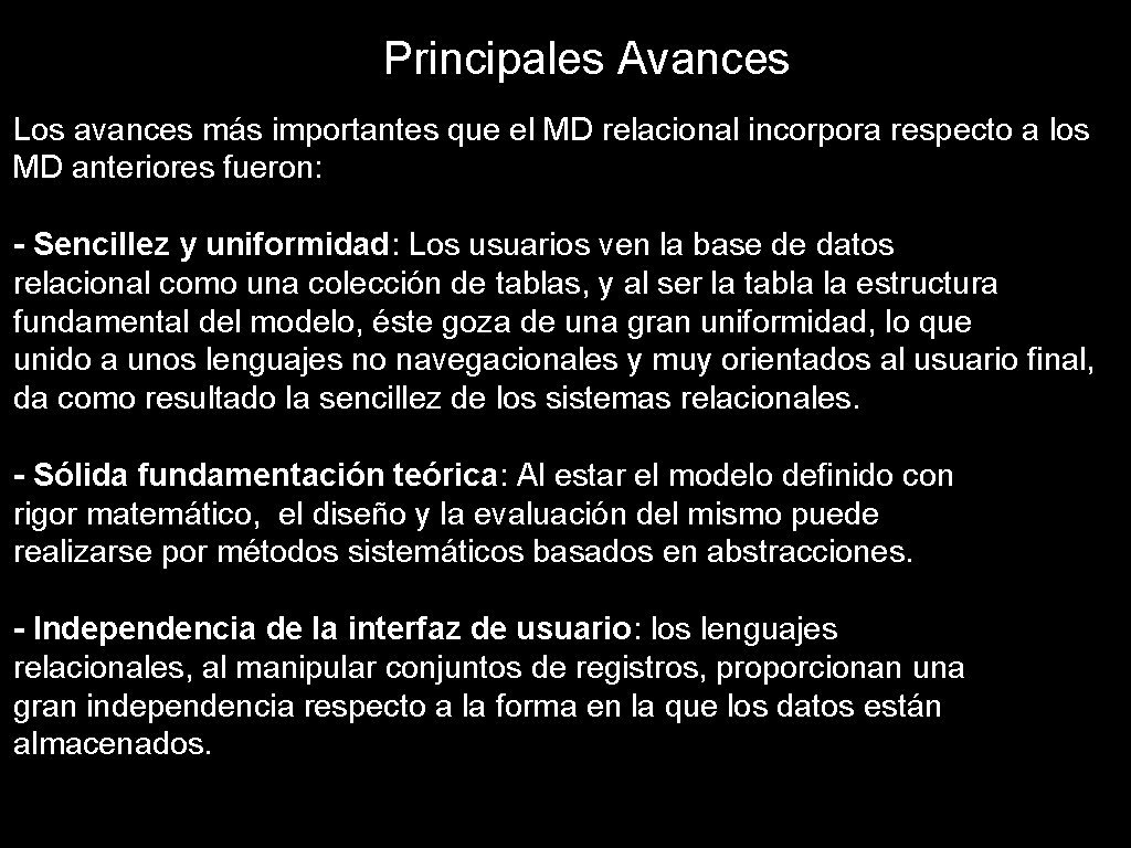 Principales Avances Los avances más importantes que el MD relacional incorpora respecto a los