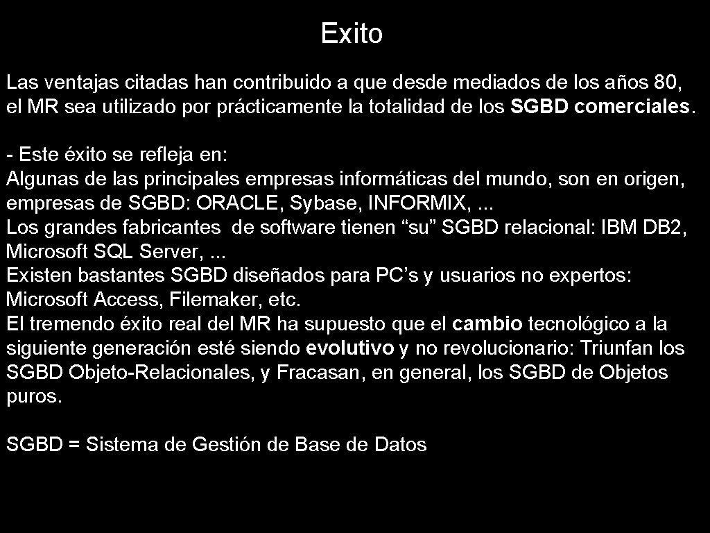 Exito Las ventajas citadas han contribuido a que desde mediados de los años 80,