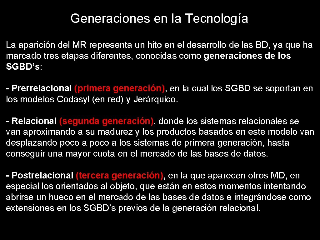 Generaciones en la Tecnología La aparición del MR representa un hito en el desarrollo