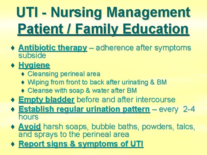 UTI - Nursing Management Patient / Family Education ♦ Antibiotic therapy – adherence after
