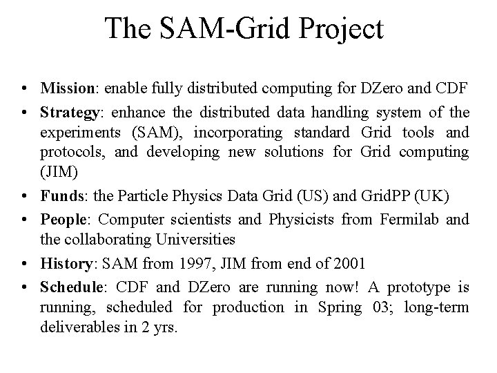 The SAM-Grid Project • Mission: enable fully distributed computing for DZero and CDF •