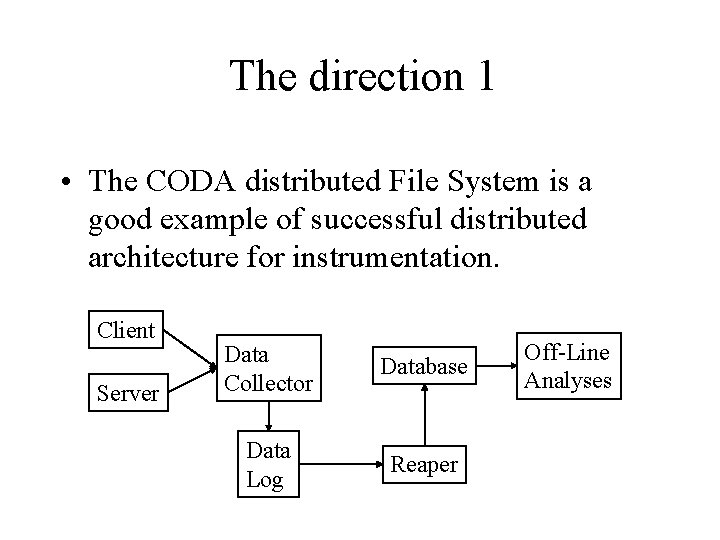 The direction 1 • The CODA distributed File System is a good example of