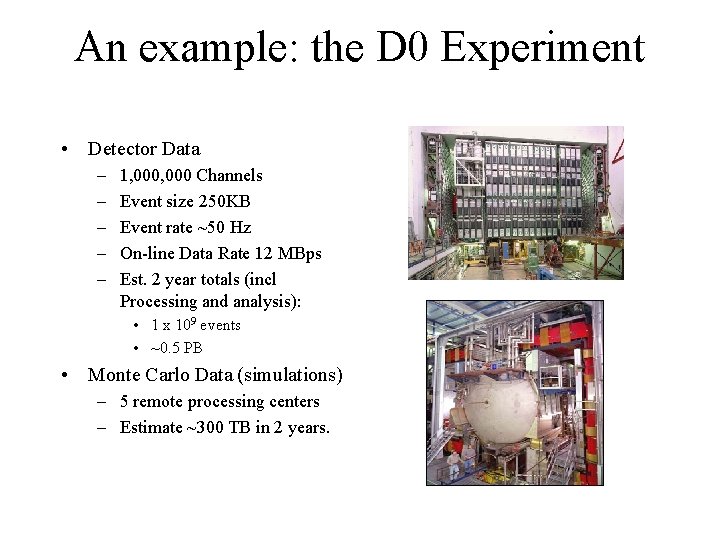 An example: the D 0 Experiment • Detector Data – – – 1, 000