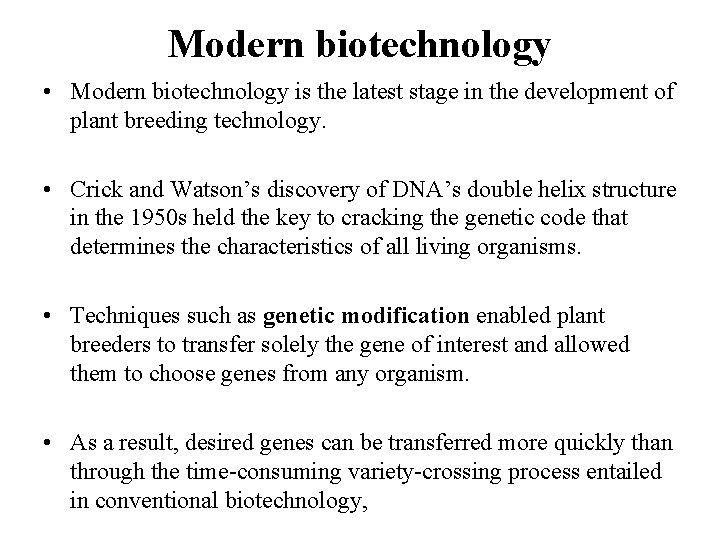 Modern biotechnology • Modern biotechnology is the latest stage in the development of plant