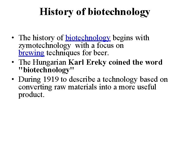 History of biotechnology • The history of biotechnology begins with zymotechnology with a focus